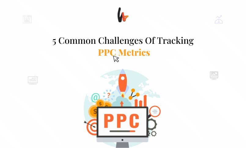 5 Common Challenges of Tracking PPC Metrics